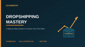 Dropshipping Mastery: Build a Profitable Online Store From Scratch